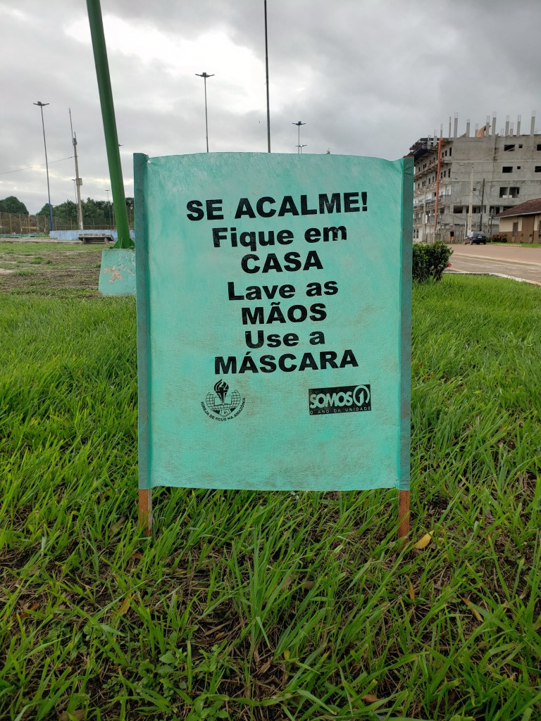 Some of the Church of God pastors in Itaituba have been making these signs and putting them up around town. The sign says, "Calm down! Stay in the house, wash your hands, use a mask."  The sign features our regional Church of God logo and the logo for our regional theme this year: "We are one." 